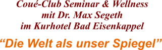 “Die Welt als unser Spiegel”  Coué-Club Seminar & Wellness mit Dr. Max Segeth im Kurhotel Bad Eisenkappel